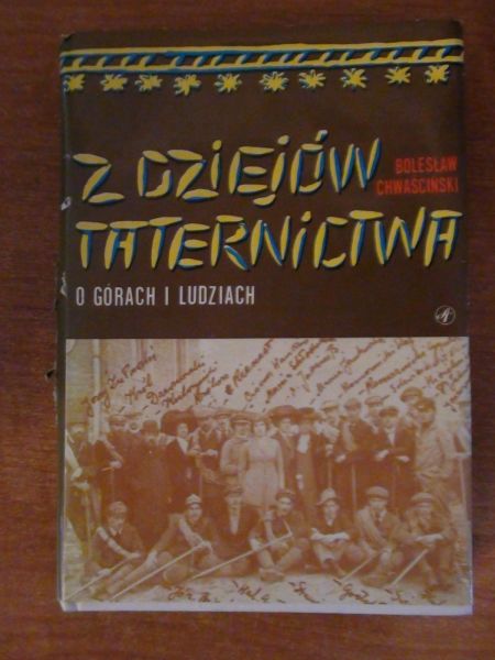 Chwaściński Bolesław -  Z dziejów taternictwa. O górach i ludziach