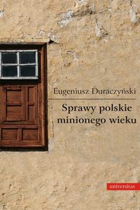 Duraczyński Eugeniusz - Sprawy polskie minionego wieku