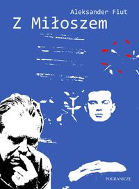 Fiut Aleksander - Z Miłoszem