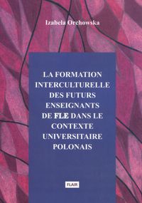 La formation interculturelle des futurs enseignants de fle dans le contexte universitaire polonais