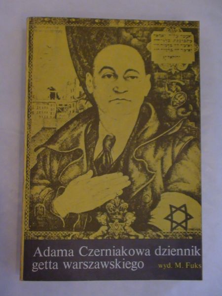 Fuks Marian - Adama Czerniakowa dziennik getta  warszawskiego