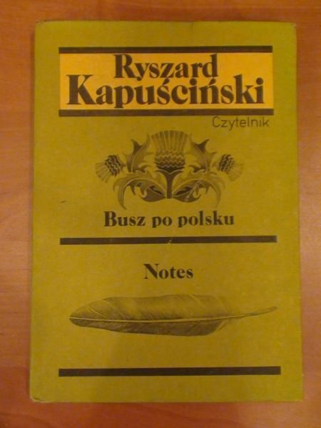 Kapuściński Ryszard - Busz po polsku, Notes