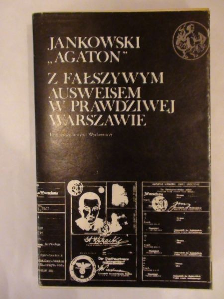 Jankowski "Agaton" - Z fałszywym ausweisem w prawdziwej Warszawoe