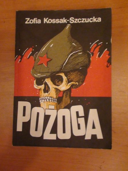 Kossak- Szczucka Zofia - Pożoga. Wspomnienie z Wołynia 1917 - 1919