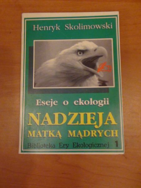 Eseje o ekologii. Nadzieja matką mądrych
