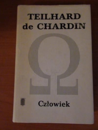 De Chardin Teilhard -  Człowiek i inne pisma