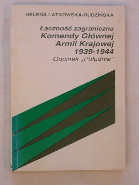 Łączność zagraniczna Komendy Głównej Armii Krajowej 1939  1944 Odcinek "Południe"