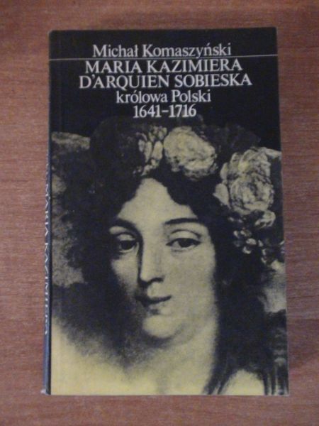 Maria Kazimiera D'Arquien Sobieska królowa Polski 1641-1716