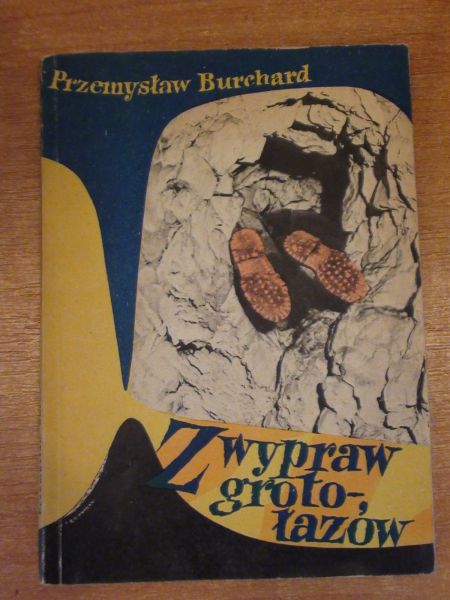 Burchard Przemysław -  Z wypraw grotołazów