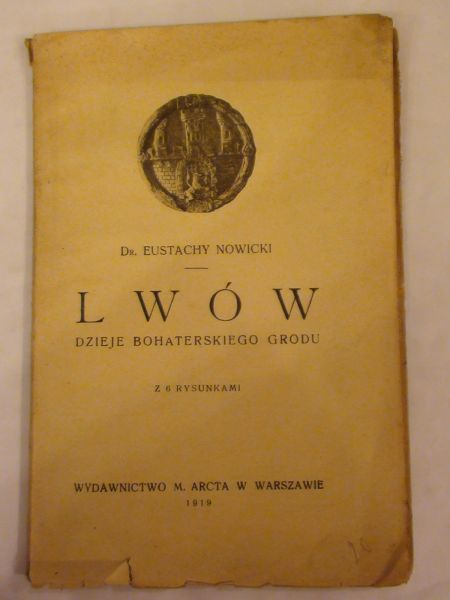 Lwów. Dzieje bohaterskiego Grodu. 1919 r.