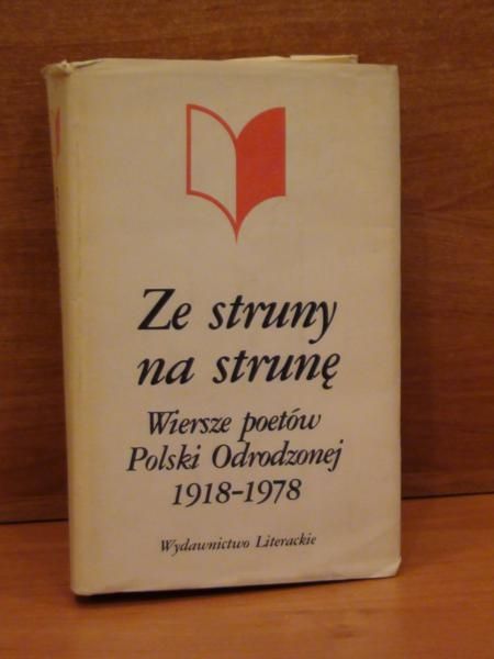 Ze struny na strunę. Wiersze poetów polski Odrodzonej 19181978