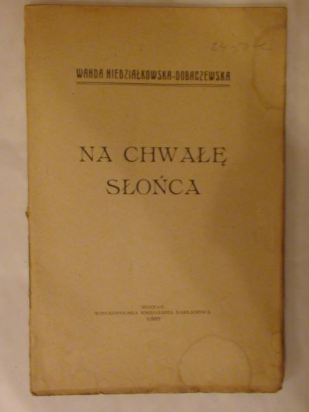 Niedziałkowska-Dobaczewska Wanda - Na chwałę słońca 1920 r.