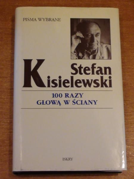 Kisielewski Stefan - 100 razy głową w ściany