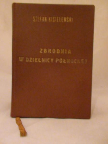 Kisielewski Stefan  - Zbrodnia z dzielnicy pólnocnej 1948 r.