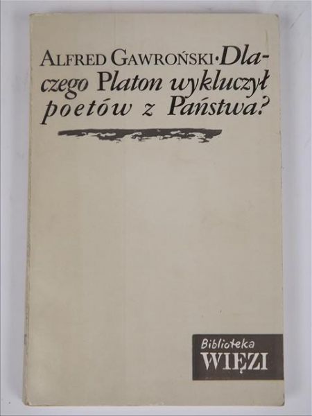 Dlaczego Platon wykluczył poetów z Państwa?