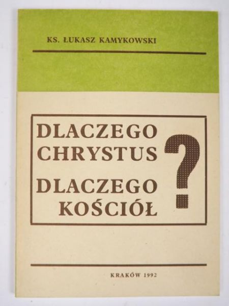Dlaczego Chrystus, dlaczego kościół ?