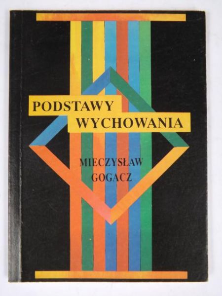 Gogacz Mieczysław - Podstawy wychowania