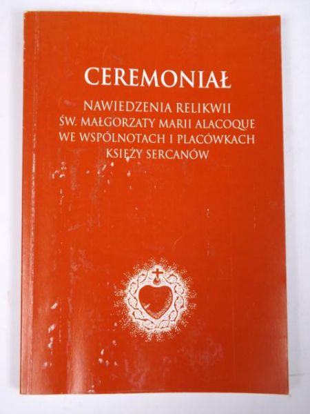 Ceremoniał nawiedzenia relikwii św. Małgorzaty Marii Alacoque we wspólnotach i placówkach Księży Sercanów