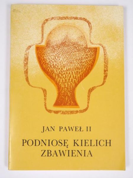 Jan Paweł II - Podniosę kielich zbawienia