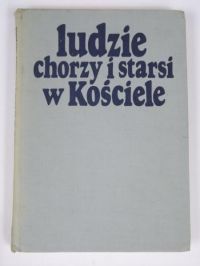 Ludzie chorzy i starsi w Kościele