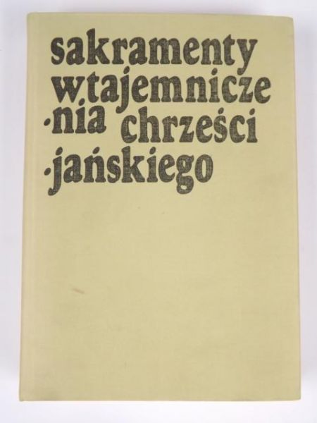 Sakramenty wtajemniczenia chrześcijańskiego