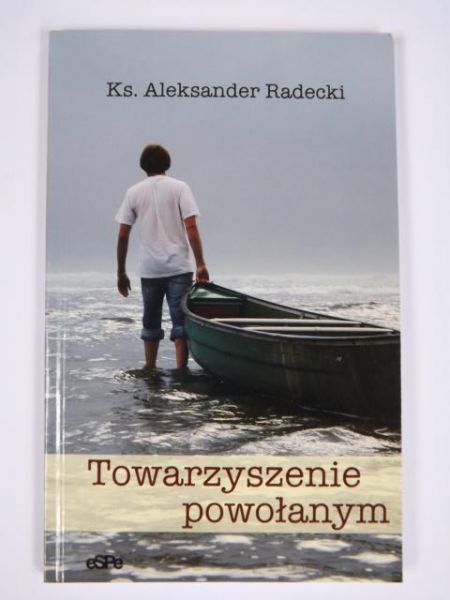 Radecki Aleksander - Towarzyszenie powołanym