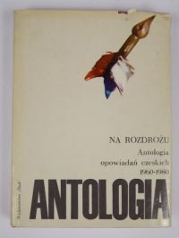 Na rozdrożu. Antologia opowiadań czeskich 1960-1980
