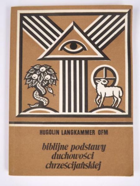 Langkammer Hugolin - Biblijne podstawy duchowości chrześcijańskiej