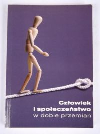 Człowiek i społeczeństwo w dobie przemian
