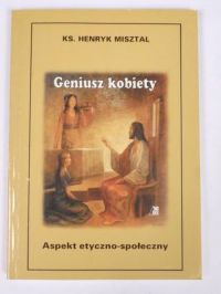 Misztal Henryk - Geniusz kobiety
