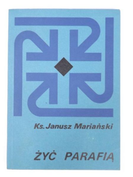 Mariański Janusz  - Żyć parafią