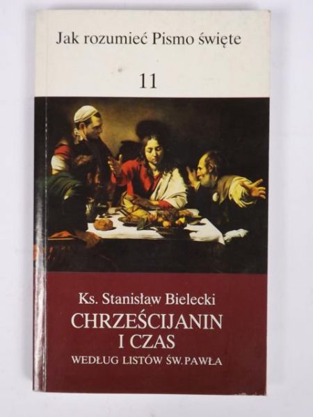 Bielecki Stanisław - Chrześcijanin i czas. Według Listów św. Pawła
