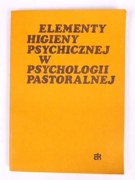 Elementy higieny psychicznej w psychologii pastoralnej