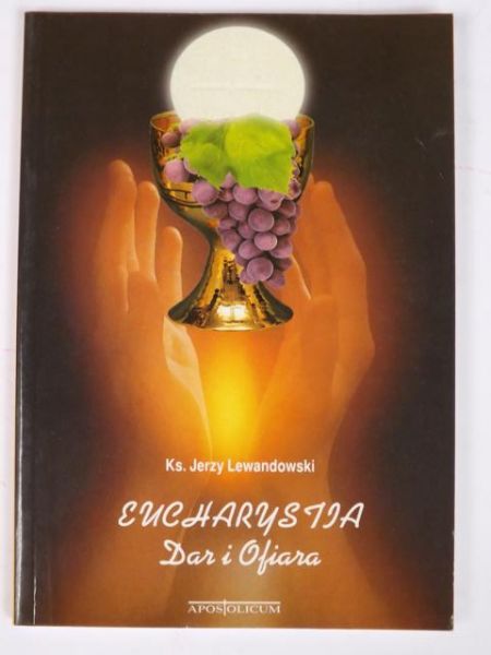 Lewandowski Jerzy - Eucharystia. Dar i ofiara