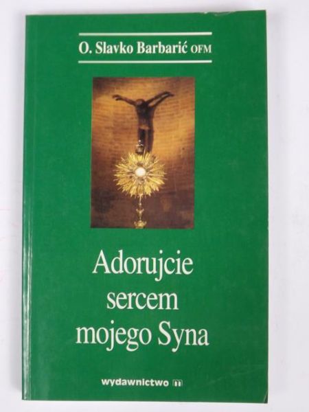 Adorujcie sercem mojego Syna