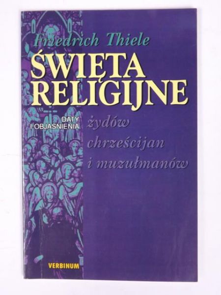 Święta religijne Żydów, chrześcijan i muzułmanów. Daty i objaśnienia