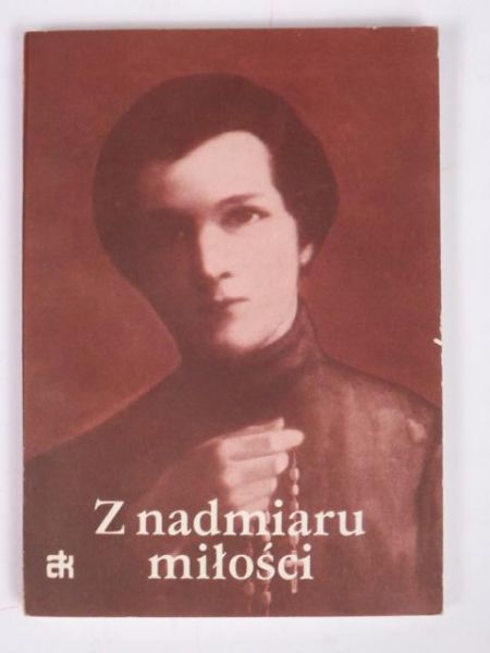 Z nadmiaru miłości. Życie wewnętrzne Anieli Salawy