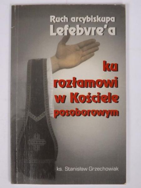 Ruch arcybiskupa Lefebvre'a ku rozłamowi w Kościele posoborowym