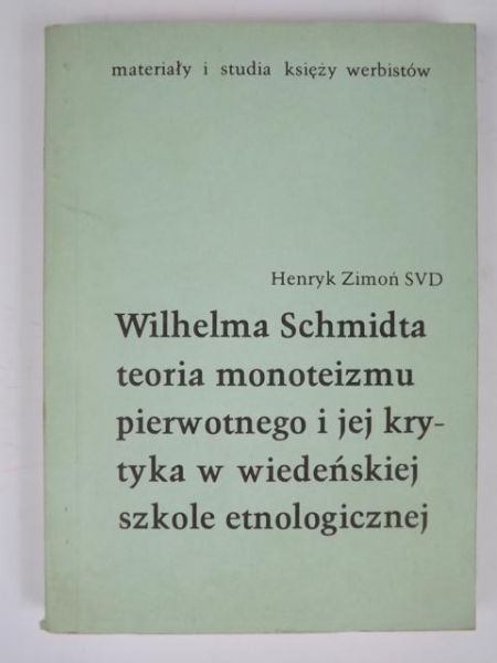 Wilhelma Schmidta teoria monoteizmu pierwotnego i jej krytyka w wiedeńskiej szkole etnologicznej