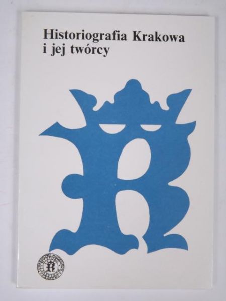 Historiografia Krakowa i jej twórcy