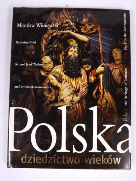 Wiśniewski M. (red.) - Polska: dziedzictwo wieków, Wydanie trójjęzyczne
