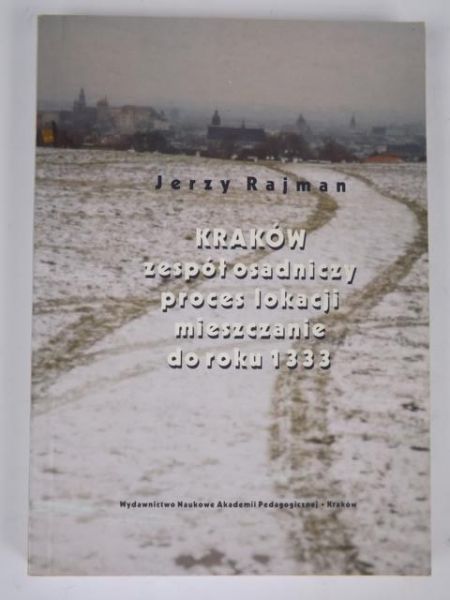 Kraków. Zespół osadniczy, proces lokacji, mieszczanie do roku 1333