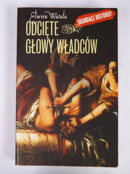 Odcięte głowy władców