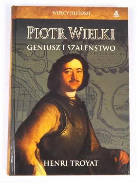 Piotr Wielki. Geniusz i szaleństwo