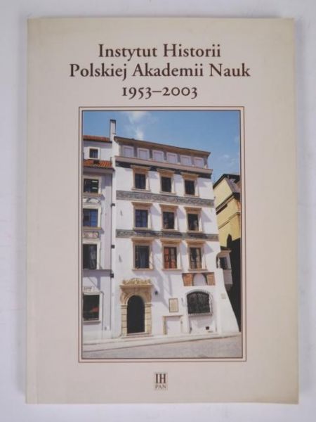 Instytut Historii Polskiej Akademii Nauk 1953-2003