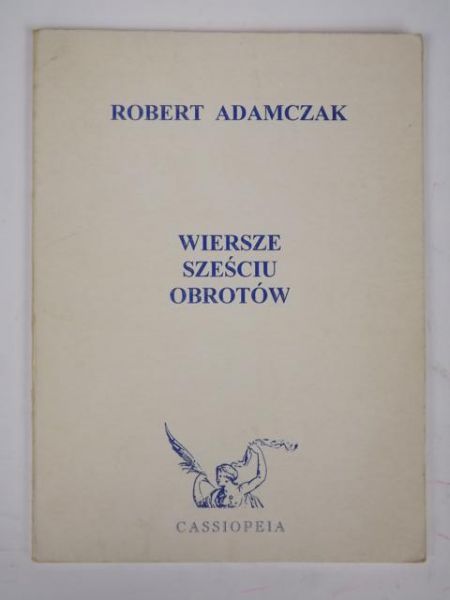 Adamczak Robert - Wiersze sześciu obrotów