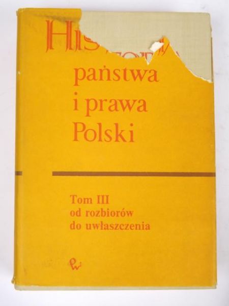 Bardach Juliusz (red.) - Historia państwa i prawa Polski, t. III