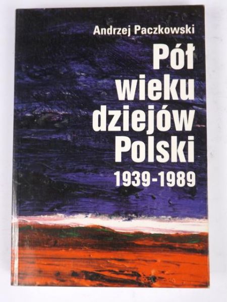 Paczkowski Andrzej - Pół wieku dziejów Polski