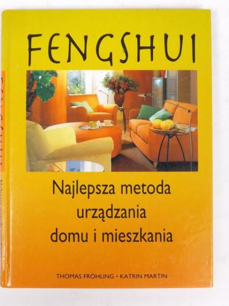 Fengshui. Najlepsza metoda urządzania domu i mieszkania