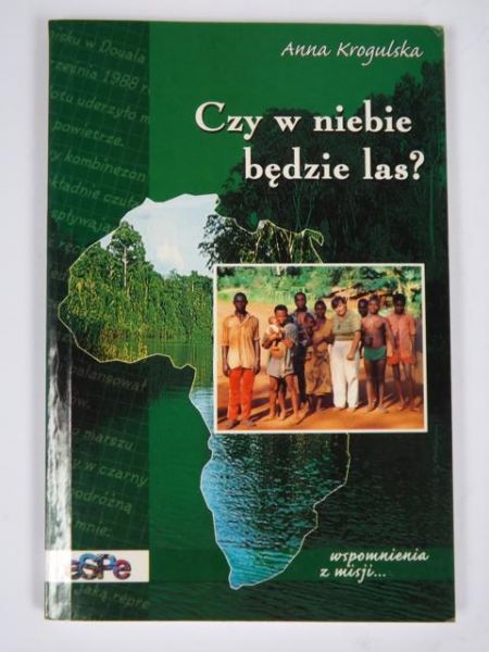 Krogulska Anna - Czy w niebie będzie las ?